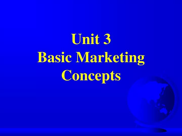 unit 3 basic marketing concepts