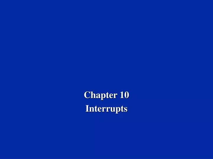 chapter 10 interrupts