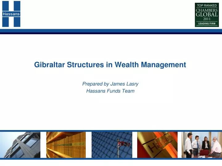 gibraltar structures in wealth management prepared by james lasry hassans funds team