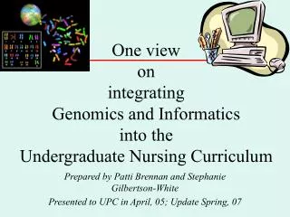 One view on integrating Genomics and Informatics into the Undergraduate Nursing Curriculum