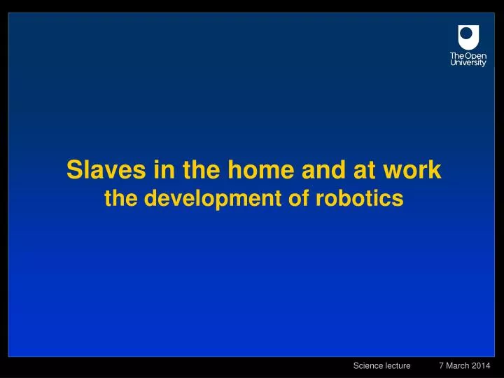 slaves in the home and at work the development of robotics