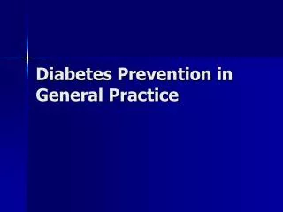 Diabetes Prevention in General Practice