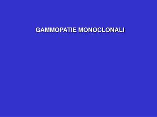 GAMMOPATIE MONOCLONALI