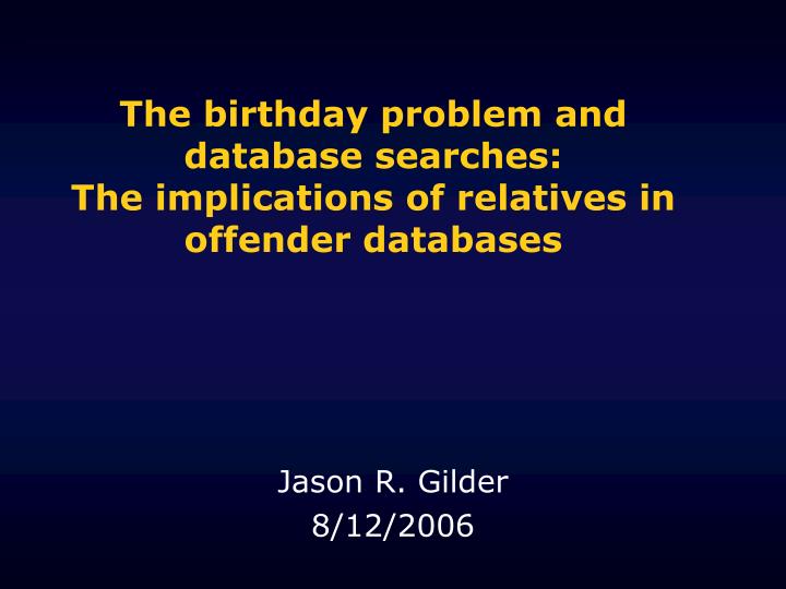 the birthday problem and database searches the implications of relatives in offender databases