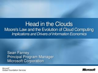 Head in the Clouds Moore's Law and the Evolution of Cloud Computing Implications and Drivers of Information Economics