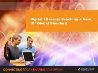 Digital Literacy: Teaching a New IC 3 Global Standard