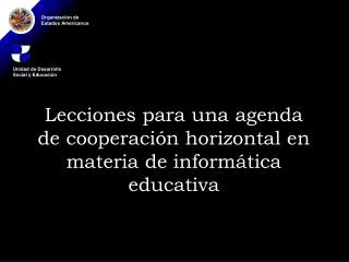 Lecciones para una agenda de cooperación horizontal en materia de informática educativa