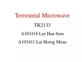 Terrestrial Microwave TK2133 A103418 Lee Hau Sem A103411 Lai Horng Meau
