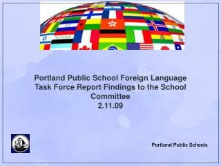 Portland Public School Foreign Language Task Force Report Findings to the School Committee 2.11.09