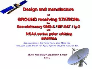 Design and manufacture of GROUND receiving STATIONs For Geo-stationary GMS-5 / MT-SAT / fy-2 and NOAA series polar orbi