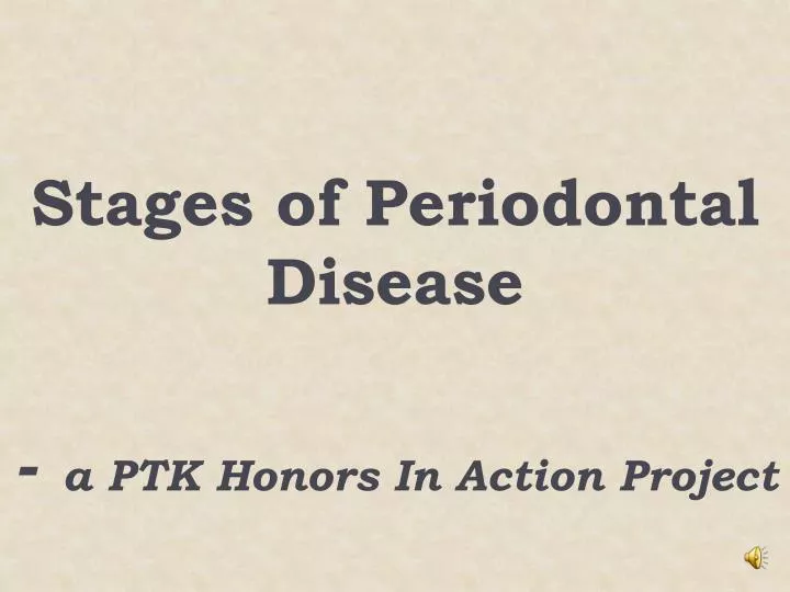 stages of periodontal disease a ptk honors in action project