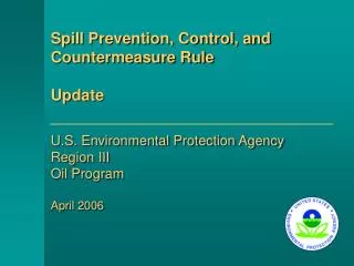 U.S. Environmental Protection Agency Region III Oil Program April 2006