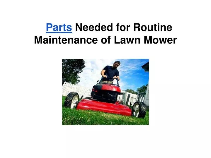 parts needed for routine maintenance of lawn mower