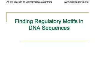 Finding Regulatory Motifs in DNA Sequences