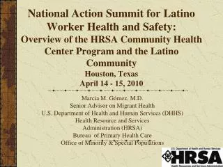 Marcia M. Gómez, M.D. Senior Advisor on Migrant Health U.S. Department of Health and Human Services (DHHS) Health Resour