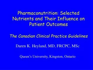 Pharmaconutrition: Selected Nutrients and Their Influence on Patient Outcomes The Canadian Clinical Practice Guidelines