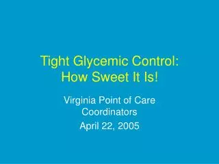 Tight Glycemic Control: How Sweet It Is!