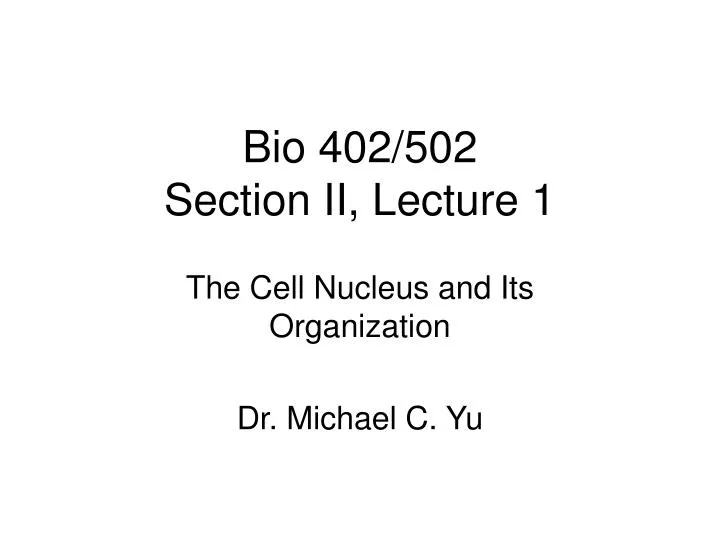 bio 402 502 section ii lecture 1