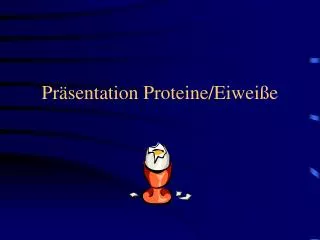 Präsentation Proteine/Eiweiße