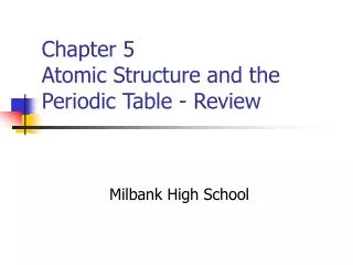 Chapter 5 Atomic Structure and the Periodic Table - Review