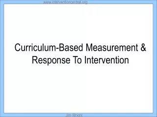 Curriculum-Based Measurement &amp; Response To Intervention