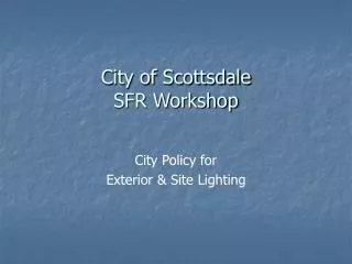 City of Scottsdale SFR Workshop