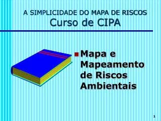 A SIMPLICIDADE DO MAPA DE RISCOS Curso de CIPA