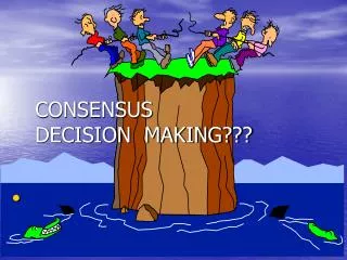CONSENSUS DECISION MAKING???