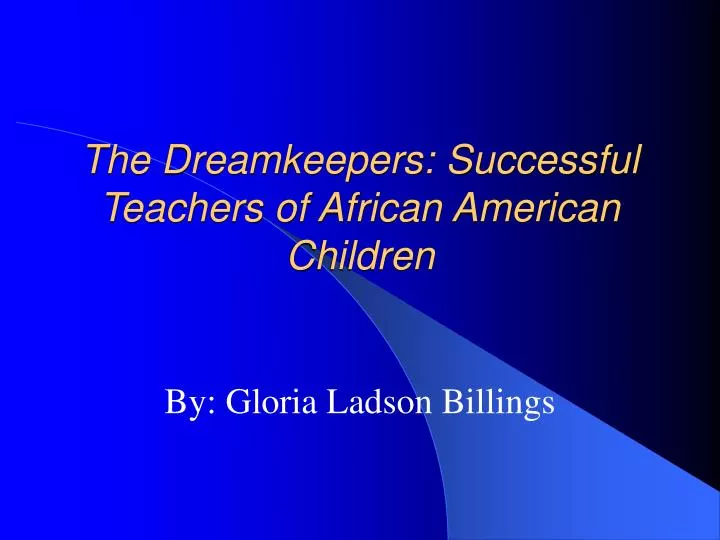 the dreamkeepers successful teachers of african american children
