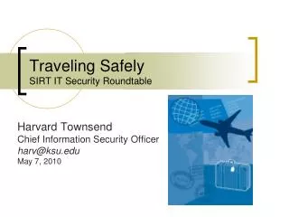 Traveling Safely SIRT IT Security Roundtable