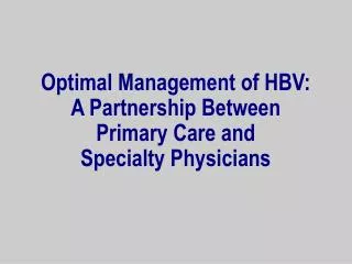 Optimal Management of HBV: A Partnership Between Primary Care and Specialty Physicians