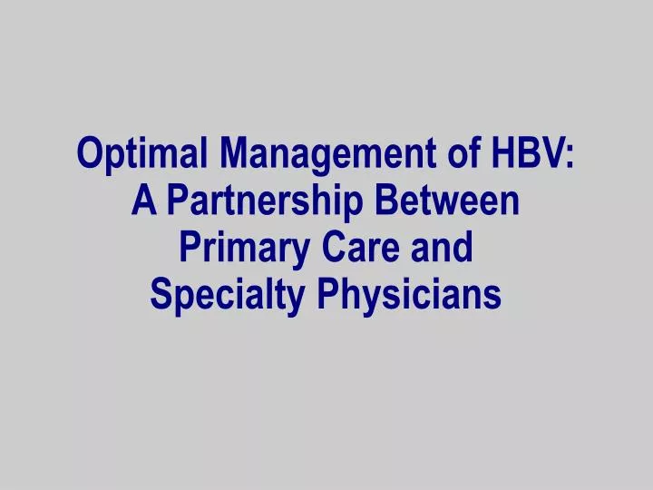 optimal management of hbv a partnership between primary care and specialty physicians