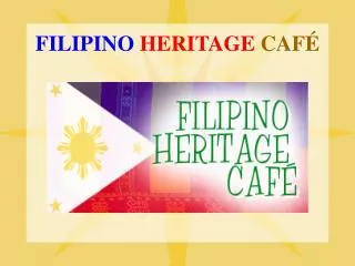 FILIPINO HERITAGE CAF É