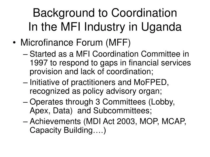 background to coordination in the mfi industry in uganda
