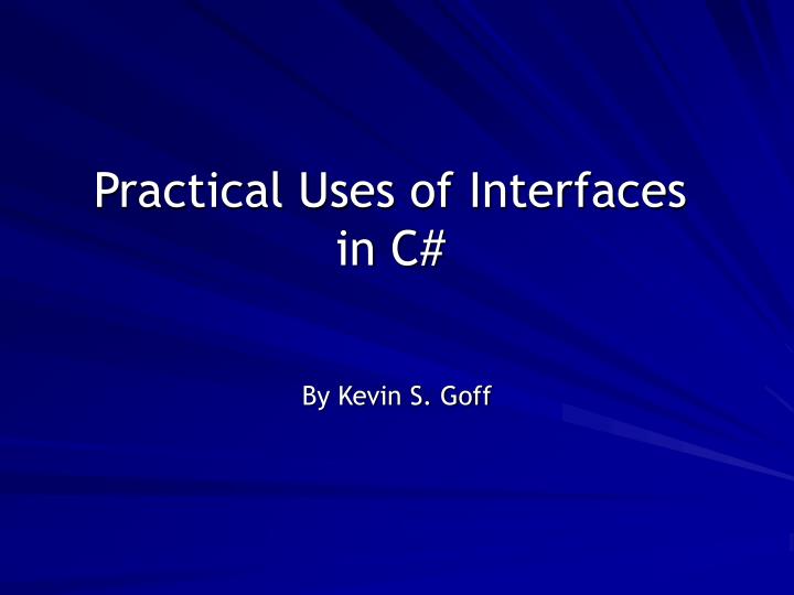 practical uses of interfaces in c