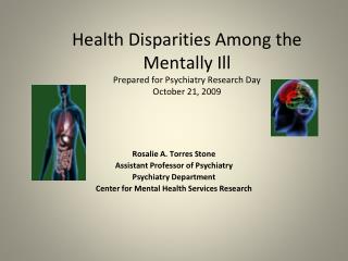 Health Disparities Among the Mentally Ill Prepared for Psychiatry Research Day October 21, 2009