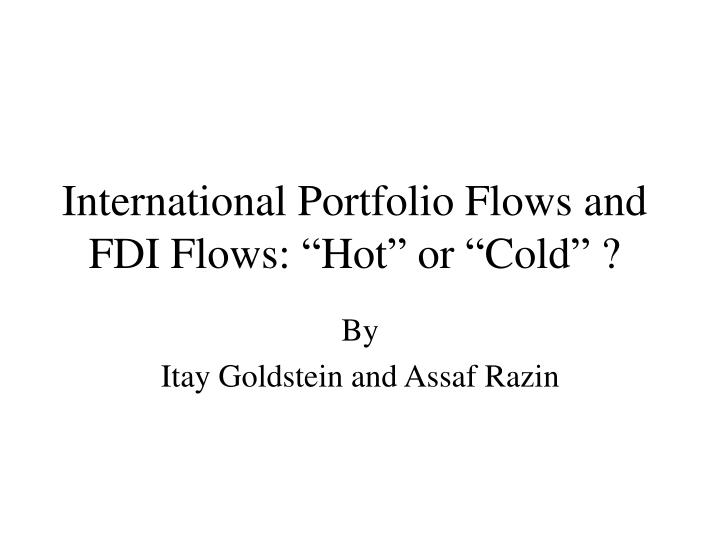 international portfolio flows and fdi flows hot or cold