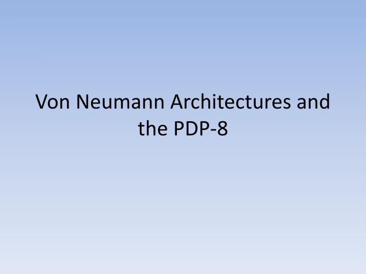 von neumann architectures and the pdp 8