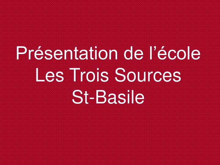 pr sentation de l cole les trois sources st basile