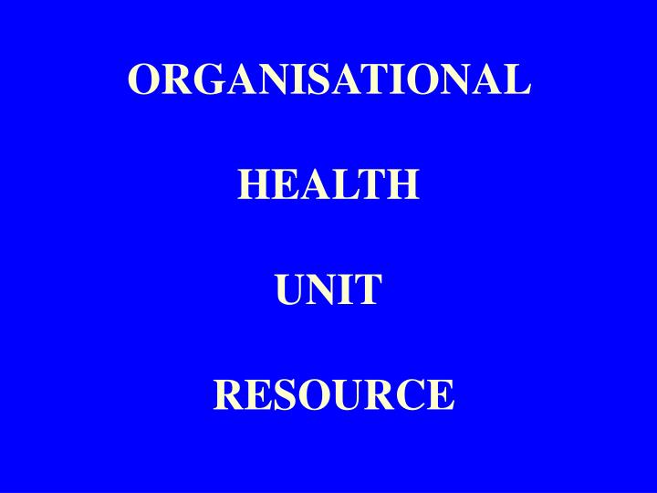 organisational health unit resource