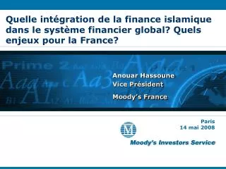 Quelle intégration de la finance islamique dans le système financier global? Quels enjeux pour la France?