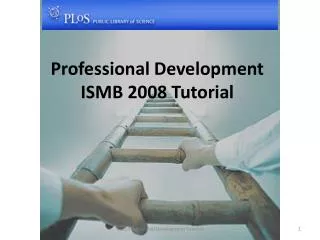 Professional Development ISMB 2008 Tutorial