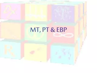 MT, PT &amp; EBP
