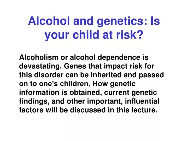 alcohol and genetics is your child at risk