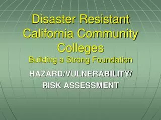 Disaster Resistant California Community Colleges Building a Strong Foundation