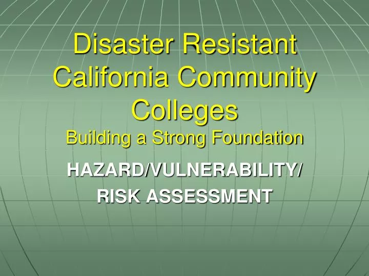 disaster resistant california community colleges building a strong foundation