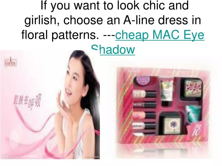 if you want to look chic and girlish choose an a line dress in floral patterns cheap mac eye shadow
