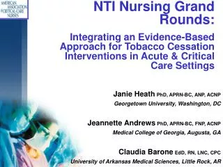 NTI Nursing Grand Rounds: Integrating an Evidence-Based Approach for Tobacco Cessation Interventions in Acute &amp; Crit