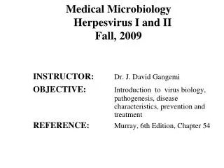 Medical Microbiology Herpesvirus I and II Fall, 2009