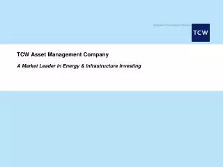 TCW Asset Management Company A Market Leader in Energy &amp; Infrastructure Investing